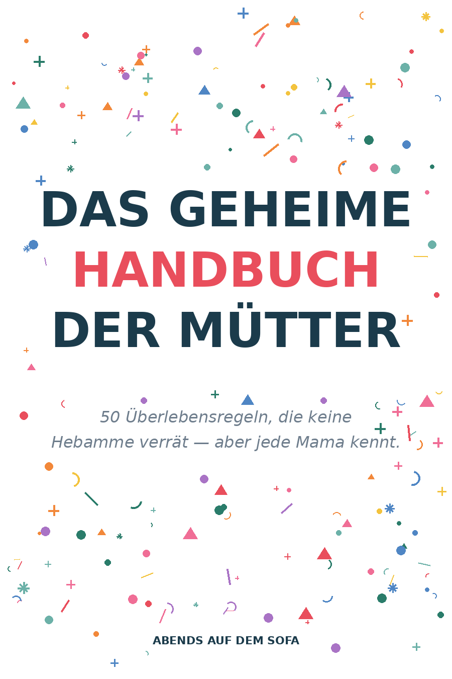 Das geheime Handbuch der Mütter